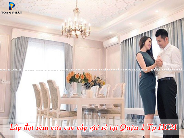 Rèm Toàn Phát là địa chỉ lắp đặt rèm cửa uy tín nhất tại quận 1 tphcm